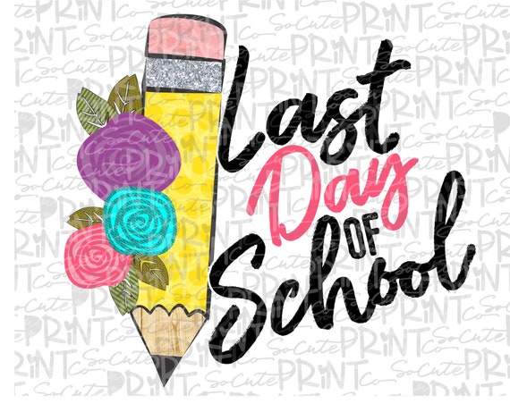 teacher printable pencil printable School PNG file for sublimation summer break Im outta here Happy last day of school clipart