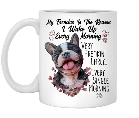 French Bulldog Gifts Funny Coffee Mug My Frenchie Is The Etsy