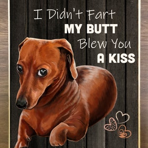 Dachshund gift, Dachshund art, wooden Sign, Wiener dog lover gift, I didn't fart my butt blew you a kiss, Funny dog sign, Dachshund mom