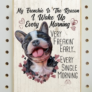 French Bulldog gifts, Wooden sign, Funny Frenchie mom, dad gift, Reason I Wake Up, funny sign, Funny Gift for dog lovers, bulldog lover