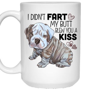 English Bulldog gifts, English Bulldog Mom, Bulldog Coffee mug, I Didn&#39;t Fart My Butt Blew You A Kiss funny mug
