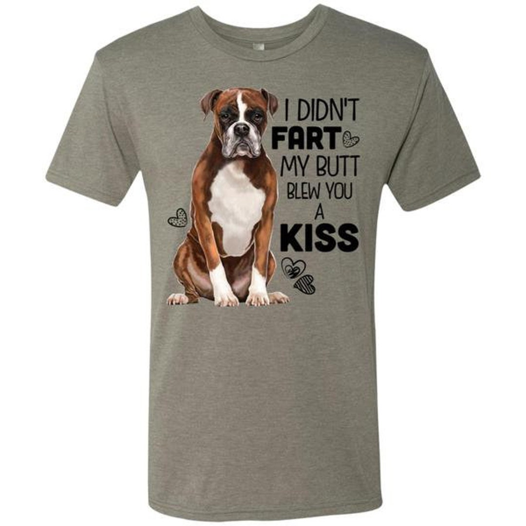 Boxer Dog Shirt for Men Boxer Puppy Boxer T shirt Boxer Dot Funny Shirt I Didn t Fart My Butt Blew You A Kiss Boxer Dog Dad Funny Gift Etsy