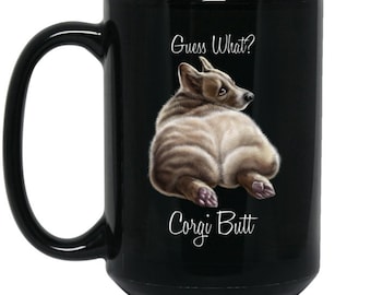 Corgi gifts, corgi mug, welsh corgi, Guess What? Corgi Butt, corgi gifts, funny gift, corgi lover, pet lover gift, dog mom gift