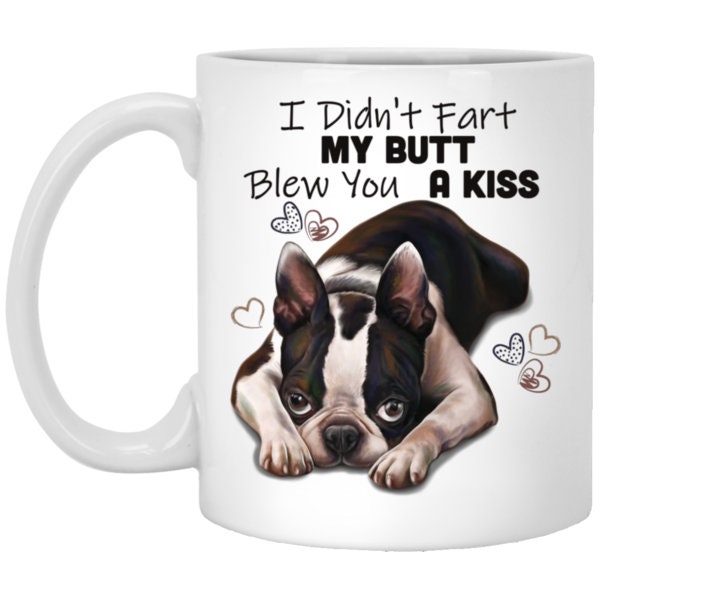Boston Terrier Fart Mug Yeah I Fart But My Mom Still Loves Me Funny Tea... 