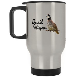 Quail Whisperer, Northern Bobwhite Quail, Butler Quail, Georgia Giant Bobwhite Quail, Travel Mug for Quail Breeder, Quail Lover, Quail art