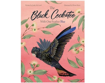 The Black Cockatoo With One Feather Blue - Australian children's book - Hard cover
