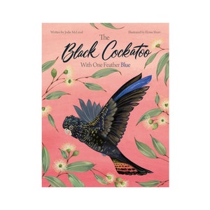 The Black Cockatoo With One Feather Blue - Australian children's book - Hard cover