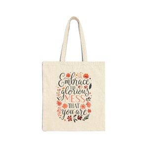 Embrace the Glorious Mess Tote Bag- Cute Floral Cotton Shopping Tote, Eco-Friendly Reusable Bag, Motivational Gift for Women, Aesthetic Bag
