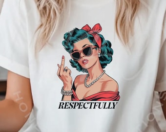 Respectfully Png, Middle Finger Png, Retro Vintage Sassy Png, Trendy Vintage Retro Funny Png, Sarcastic Retro Png, Funny Retro Sassy Png