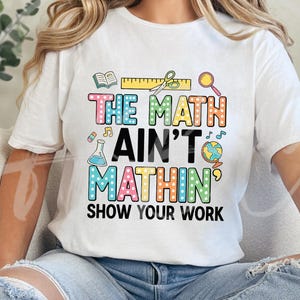 The Math Ain't Mathin Png, School Png, Math Teacher Shirt Svg, Funny Teacher Shirt Png, First Day Of School Png, Teacher Svg, Math Svg
