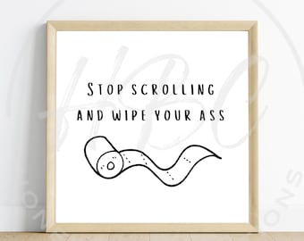 Deja de desplazarte y límpiate el culo SVG PNG, SVG divertido para el baño, cartel de papel higiénico, archivo de corte Cricut con humor para el baño, cita divertida para el baño