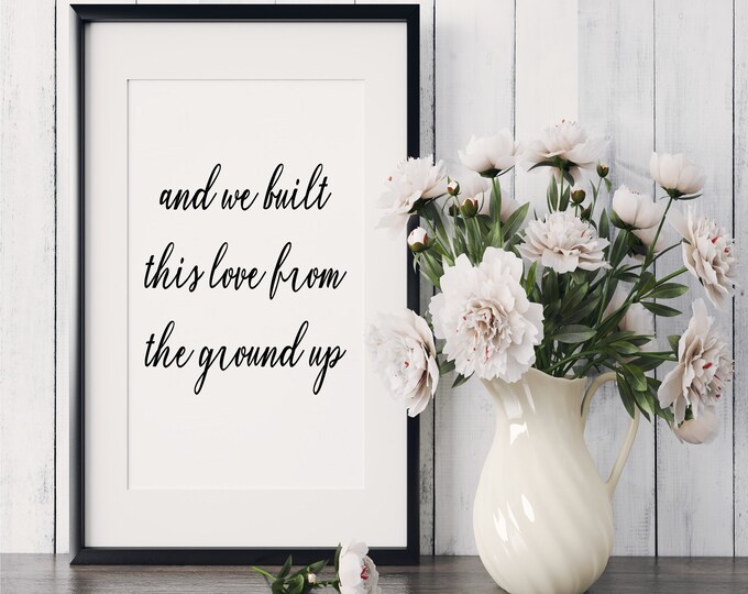 And we built this love from the ground up / SVG JPG / Cricut / Silhouette / Instant Download / Popular / Cut Files / Digital Download