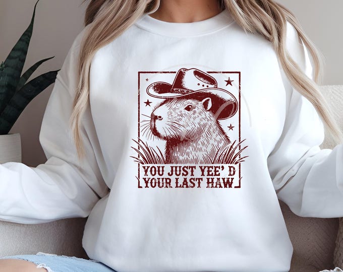 You Just Yee'd Your Last Haw Western Svg, CapybaraPng, Capybara Shirt Svg, Country Svg, Western Png, Sarcastic Svg, T Shirt Designs, Funny