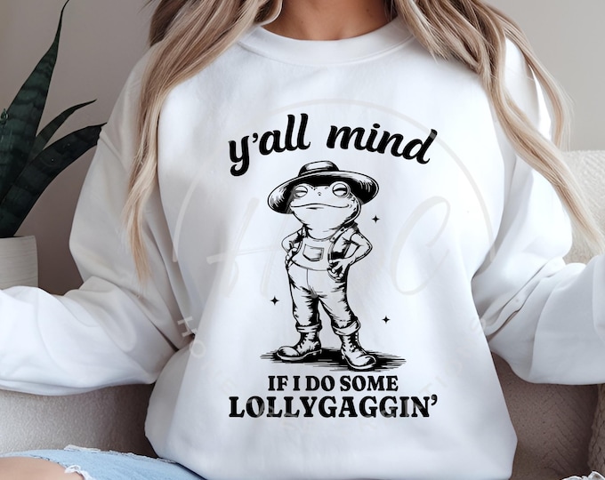 Yall Mind If I Do Some Lollygaggin Svg, Frog And Toad Svg, Western Svg, Sarcastic Svg, Adult Humour Svg, Inappropriate Shirt, Sassy Svg