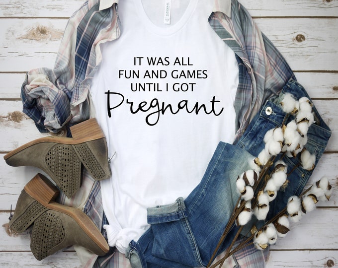 It was all fun and games until I got Pregnant / SVG JPG / Cricut / Silhouette / Instant Download / Popular / Cut Files / Digital Download