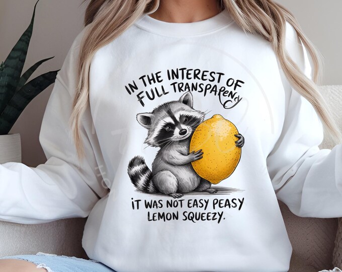 In The Interest Of Full Transparency It Was Not Easy Peasy Lemon Squeezy Png, Sarcastic Svg, Raccoon Svg, Funny Raccoon Shirt, Summer Svg