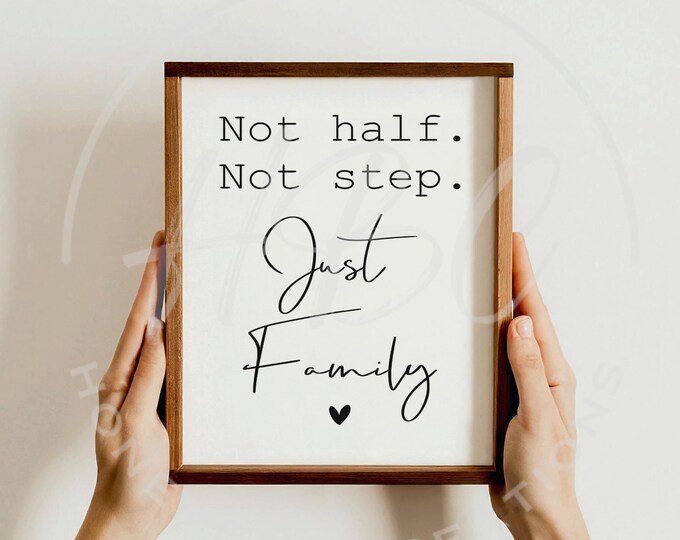Not Half Not Step Just Family Svg, Blended Family Svg, Inspirational Svg, Love Svg, Mothers Day Svg, Fathers Day Svg, Mom Svg, Dad Svg