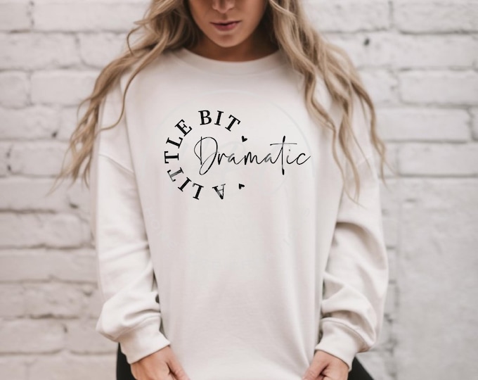 A Little Bit Dramatic Png, Sarcastic SVg, Sassy, T Shirt Designs, Sarcastic Png, Mom Svg, Sublimation Designs, Mental Health Shirt Design