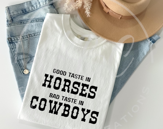 Good Taste In Horses Bad Taste In Cowboys Svg, Western Svg, Western Shirt Design, Coastal Cowgirl Print, Rodeo Shirt Png, Cowboy Shirt Png