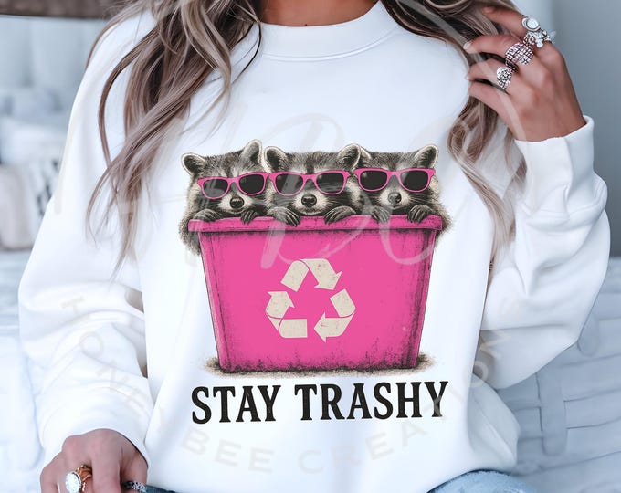 Stay Trashy Png, Sarcastic Raccoon Png, Raccoon Trash Png, Sassy Png, Adult Humour Png, Mental Health Shirt Design, Unhinged Shirts Design