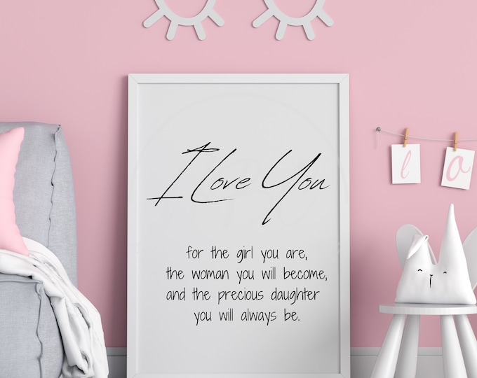 I Love You For The Girl You Are The Women You Will Become And The Precious Daughter You Will Always Be Svg, Mom Svg, Daughter Svg, Love Svg
