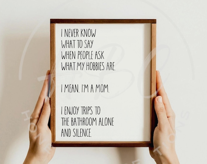 I Never Know What To Say When People Ask What My Hobbies Are Svg, Mom Svg, Motherhood Svg, Sarcastic Svg, Mama Svg, Mothers Day Svg