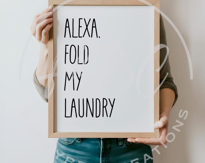 Alexa Fold My Laundry Svg, Instant Download, Laundry Svg, Funny Laundry Svg, Funny Svg, Sarcastic Svg, Mom Svg, Motherhood Svg, Sassy Svg