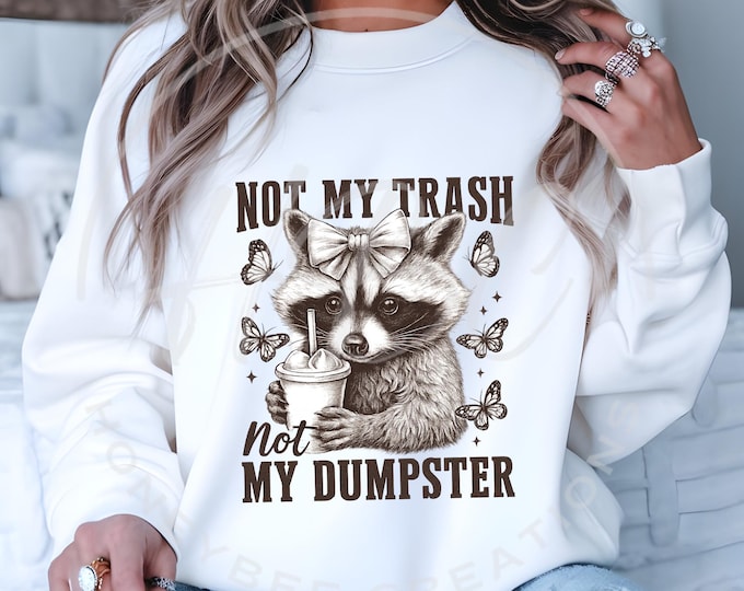 Not My Trash Not My Dumpster Png, Funny Raccoon Svg, Sarcastic Svg, Iced Coffee Png, Mental Health Humour Png, Trash Panda, Coquette Bow Png