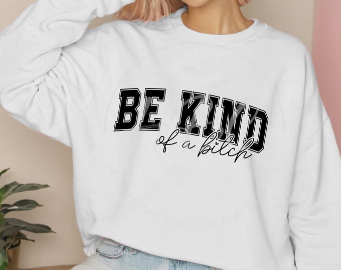 Be Kind Of A Bitch Svg, Adult Humour Svg, Sarcastic Svg, Funny Svg, Be Kind Svg, Sassy Svg, Snarky Svg, Tshirt Designs, Coquette, Sarcastic