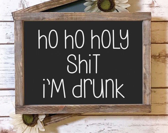 Ho Ho Holy Shit Im Drunk Svg, Funny Svg, Christmas Svg, Funny Christmas Svg, Adult Svg, Adult Humor Svg, Cricut Designs, Instant Download