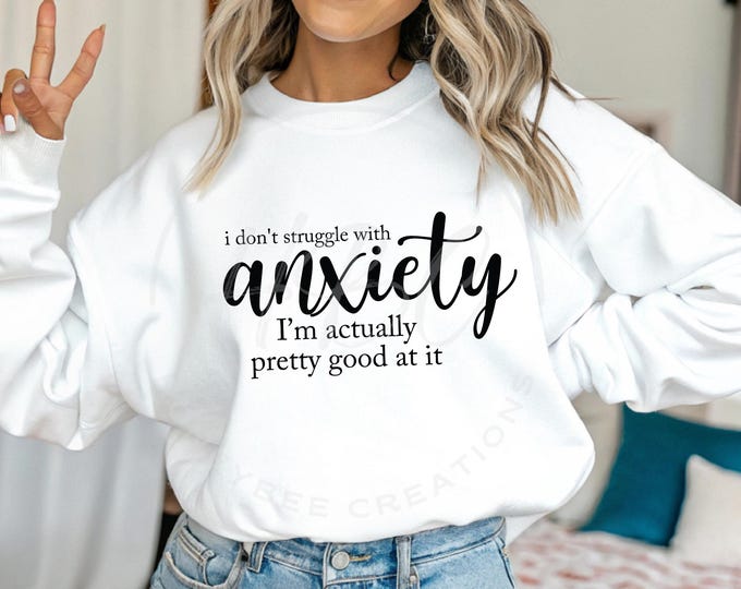 I Dont Struggle With Anxiety Svg, Sarcastic Svg, Sarcastic Png, Mental Health Shirt Png, Adult Humour Svg, T Shirt Designs, Sassy, Funny Svg