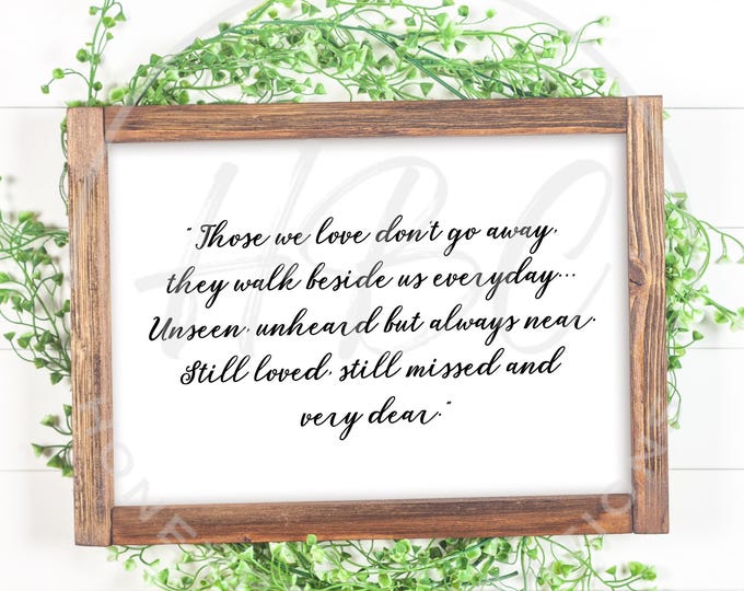 Those We Love Don't Go Away They Walk Beside Us Svg, Memorial Svg, Wedding Sign Svg, Funeral Sign Svg, Always Remember Svg, Remembrance Svg