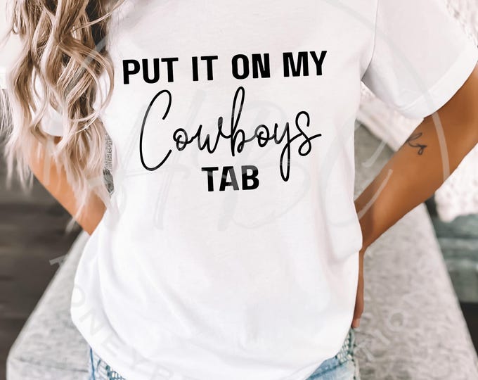 Put It On My Cowboys Tab Tshirt Design, Western Svg, Sarcastic Svg, Western Png, Cowboy Shirt Svg, Western Wall Art, Western Shirt Design