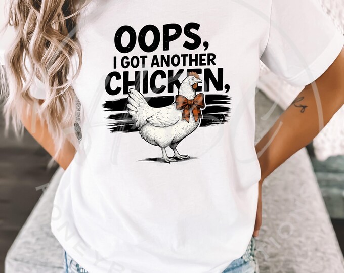 Oops I Got Another Chicken Svg, Western Png, Coastal Cowgirl Svg, Bow Svg, Crazy Chicken Lady Svg, Chicken Shirt Png, Chickens Svg, Farm