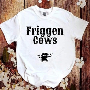 Friggen Cows Svg, Cow Svg, Sarcastic Svg, Western Svg, Cowgirl Svg, Cowgirl Shirt Design, Sarcastic Png, Western Png, Cow Head Svg, Sassy