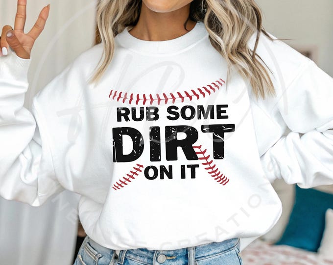 Rub Some Dirt On It Baseball Png, Funny Baseball Png, Baseball Mama Png, Sarcastic Png, Baseball Mom Png, Baseball Shirt Design, Summer Png