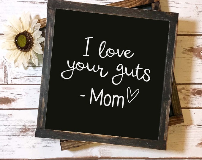 I Love Your Guts Love Mom Svg, Funny Svg, Heart Svg, Adult Humour, Parent Humour, Motherhood, Mom Sign Svg, Family Svg, Kids Svg, Love Svg