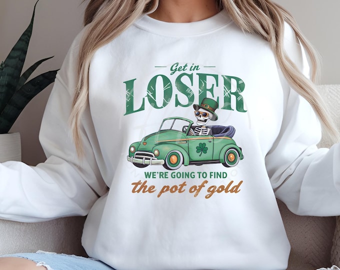 Get In Loser Were Going To Find The Pot Of Gold, St Patricks Day Png, Skeleton Svg, St Patricks Day Shirt Design, Shamrock Png, Lucky Shirt