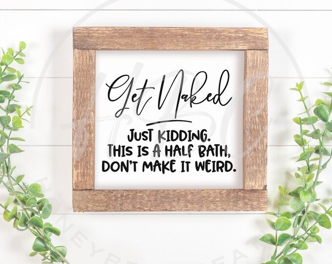 Get Naked Just Kidding Svg, Bathroom Sign Svg, Restroom Svg, Bathroom Svg, Sarcastic Svg, Funny Svg, Bathroom Sign Design, Half Bathroom Svg