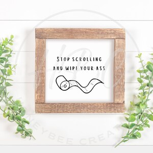 Stop Scrolling And Wipe Your Ass Svg, Funny Bathroom Svg, Instant Download, Cricut Designs, Restroom Svg, Sarcastic Svg, Dad Things Svg