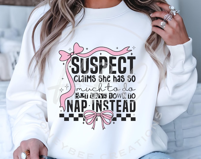 Suspect Claims She Has So Much To Do But Lays Down To Nap Instead Svg, Sarcastic Svg, Coquette Svg, Coquette Bow, Coquette Shirt, Mom Svg