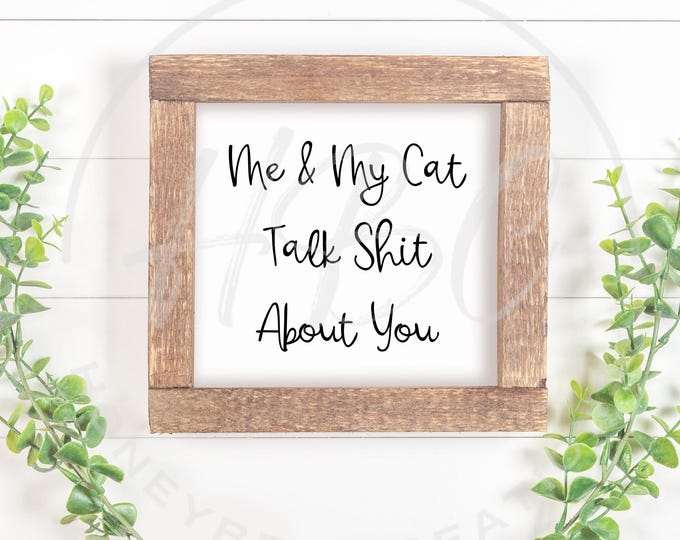 Me & My Cat Talk About You Svg, Adult Humour Svg, Funny Svg, Sarcastic Svg, Downloadable Prints, Cat Love Svg, Cat Svg, Cat Mom Svg, Sassy