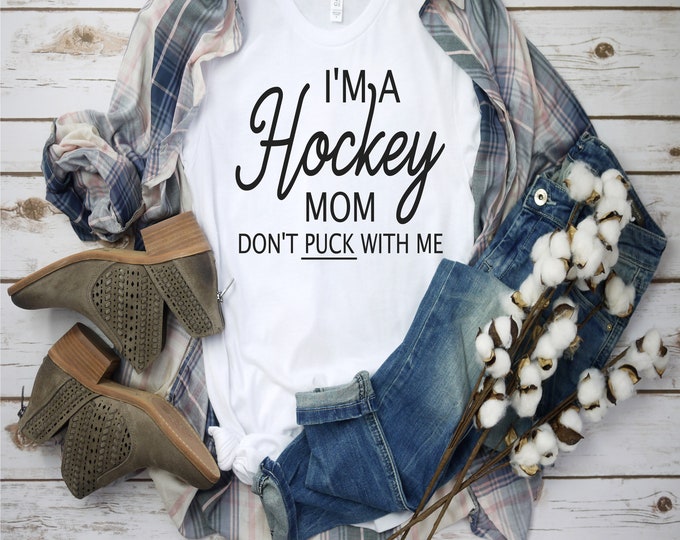 I'm A Hockey Mom Don't Puck With Me Svg, Hockey Svg, Hockey Mom Svg, Don't Puck With Me Svg, Funny Svg, Sassy, Mom Svg, Sports Mom Svg