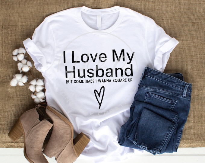 I Love My Husband But Sometimes I Wanna Square Up Svg Digital Download File for Cricut Machine or Png Instant Download for Sublimation