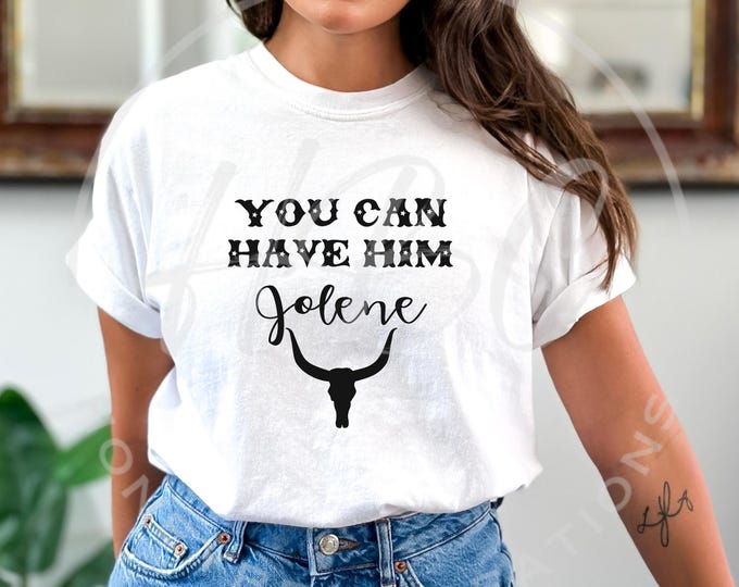 You Can Have Him Jolene Svg, Western Png, Texas Longhorn Svg, Western Svg, Cowgirl Svg, Coastal Cowgirl Png, Western Shirt Design, Sarcastic