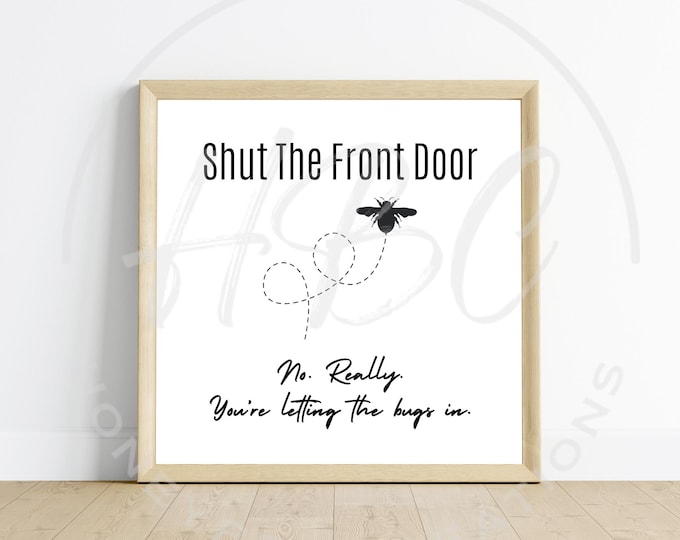 Shut The Front Door No Really You're Letting The Bugs In Svg, Porch Sign Svg, Welcome Svg, Sarcastic Svg, Bumblebee Svg, Sarcastic Png