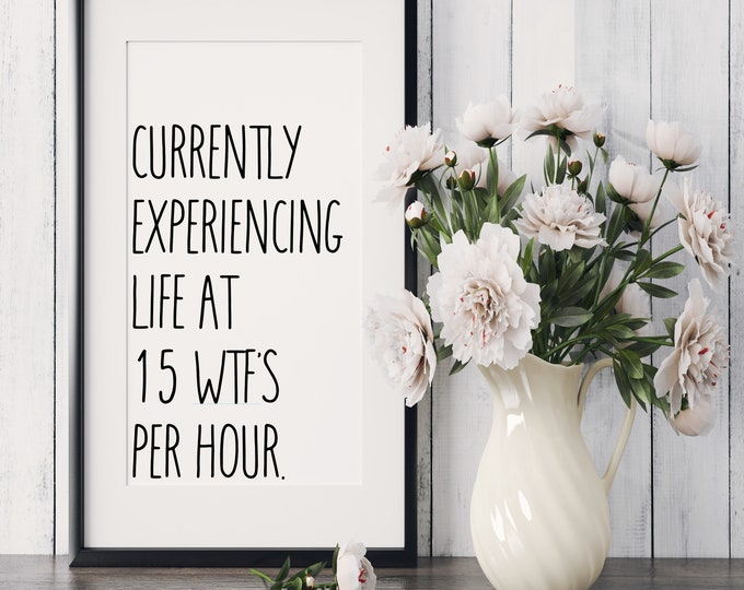 Currently Experiencing Life At 15 WTFs Per Hour Svg, Adult Humour Svg, Sarcastic Svg, Snarky, Mental Health Svg, Funny Svg, Motherhood