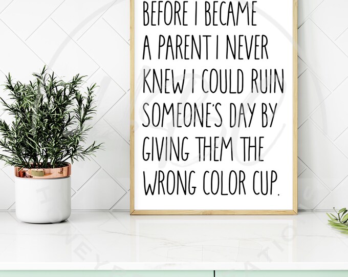 Before I Became A Parent I Never Knew I Could Ruin Someones Day By Giving Them The Wrong Cup Color Svg, Sarcastic Svg, Mom Svg, Adult Humour
