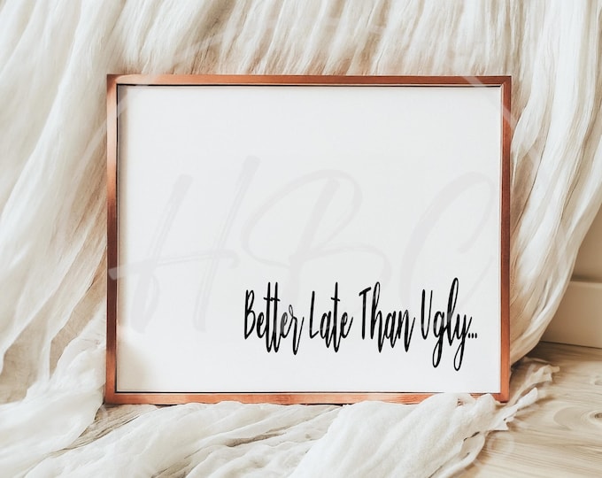 Better Late Than Ugly Svg, Funny Svg, Instant Download, Makeup Bag Svg, Makeup Svg, Funny Bride Svg, Cosmetic Bag Svg, Glam Svg, Sassy Svg