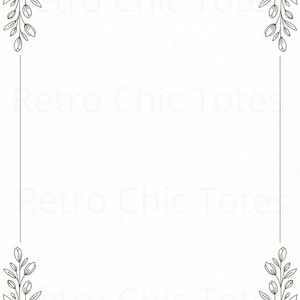 May include: A white background with a thin black border. The corners feature delicate floral and leaf designs. The words "Retro Chic Totes" are faintly visible in the background.